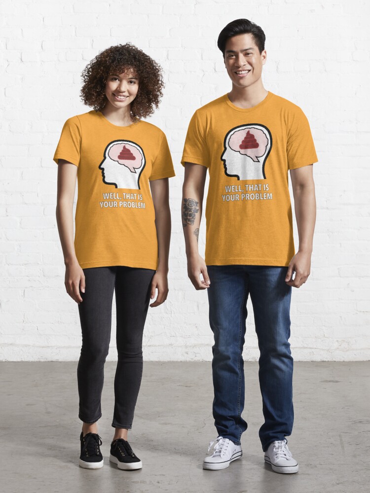 Empty Head - Well, That Is Your Problem Essential T-Shirt product image