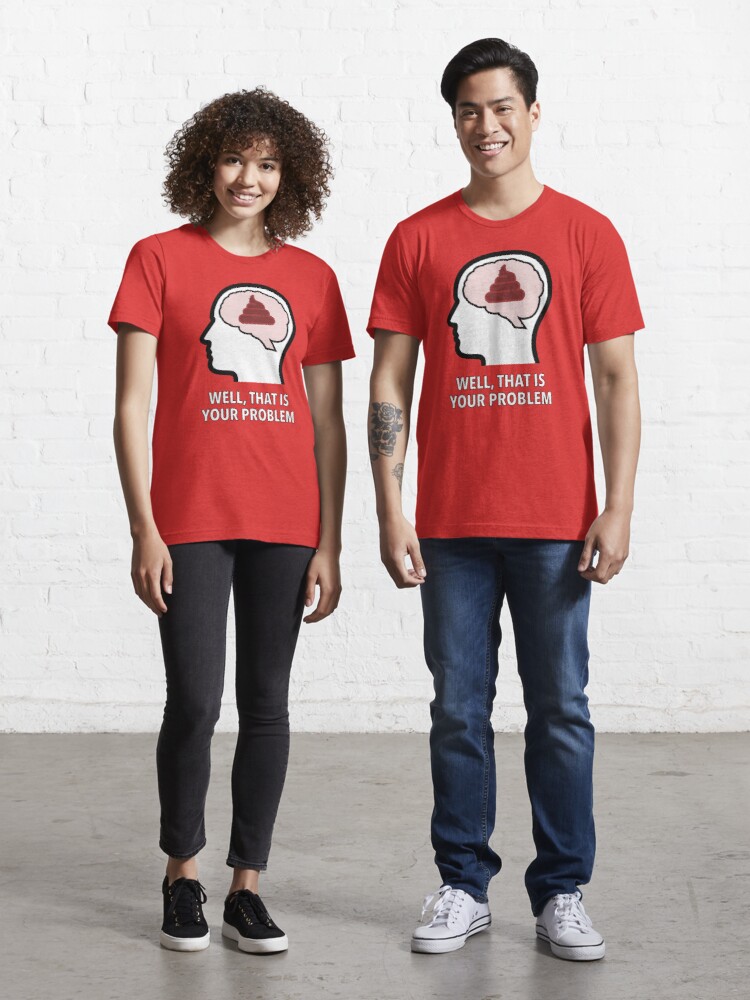Empty Head - Well, That Is Your Problem Essential T-Shirt product image