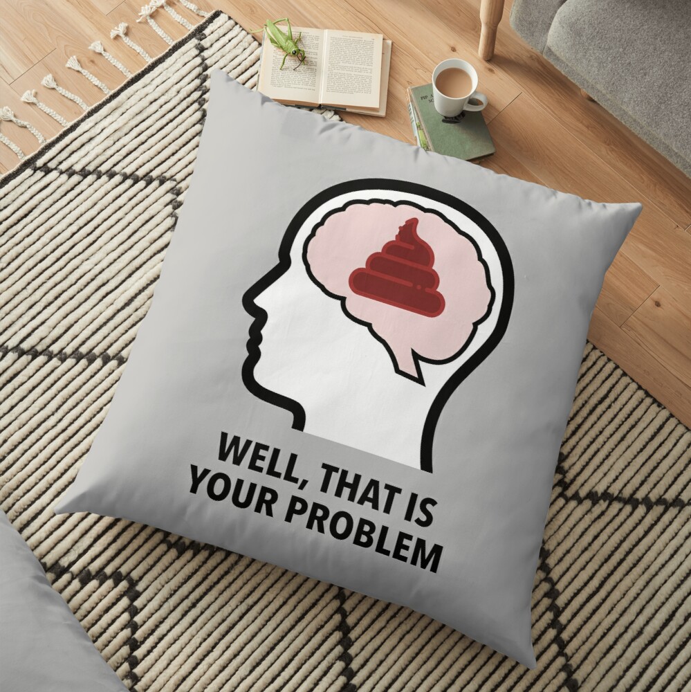 Empty Head - Well, That Is Your Problem Floor Pillow