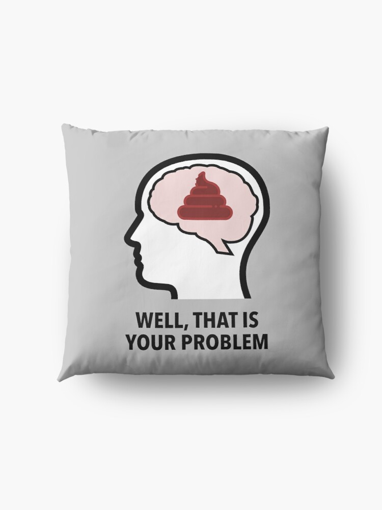 Empty Head - Well, That Is Your Problem Floor Pillow product image