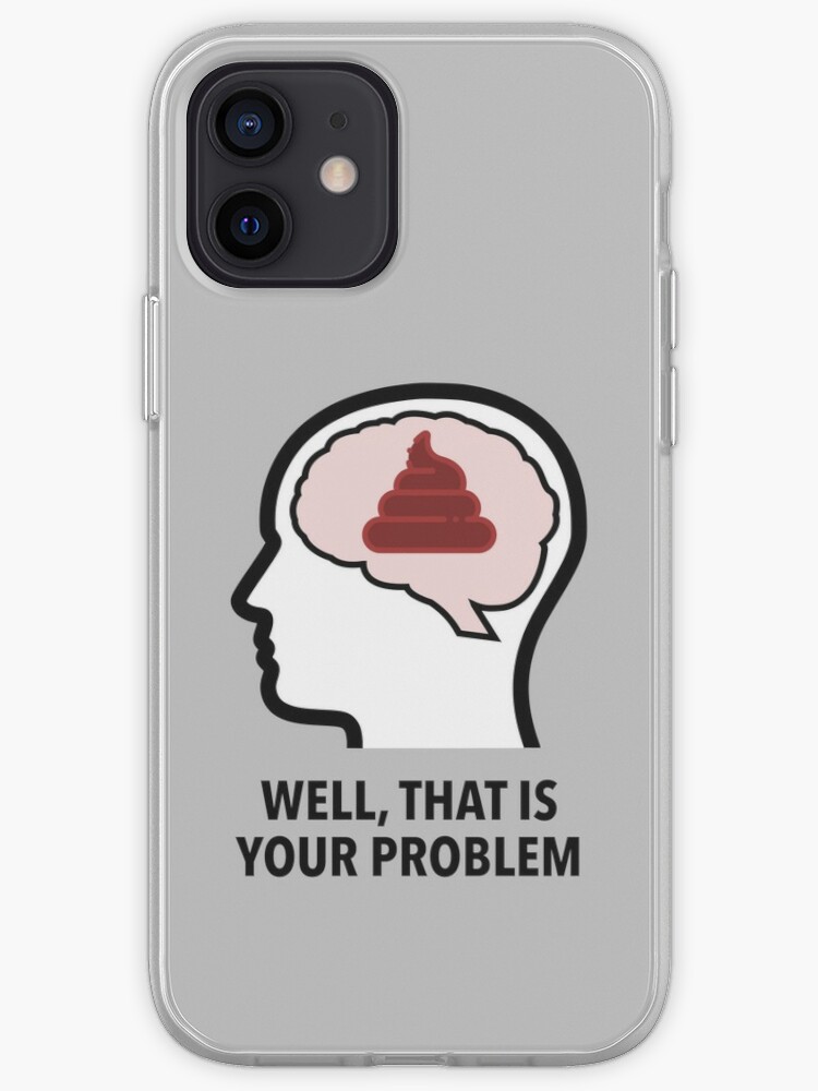 Empty Head - Well, That Is Your Problem iPhone Soft Case product image