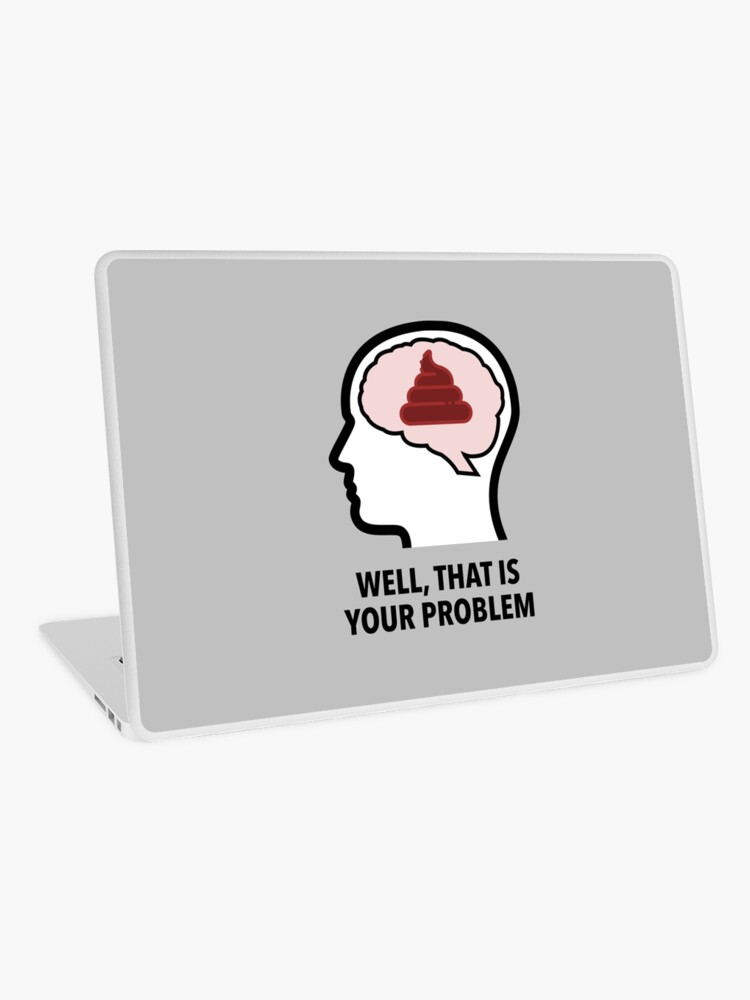 Empty Head - Well, That Is Your Problem Laptop Skin product image