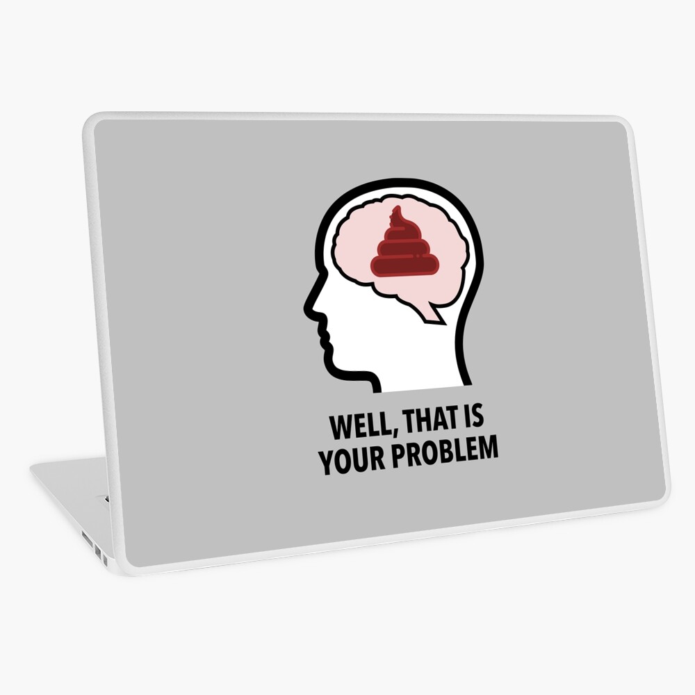 Empty Head - Well, That Is Your Problem Laptop Skin