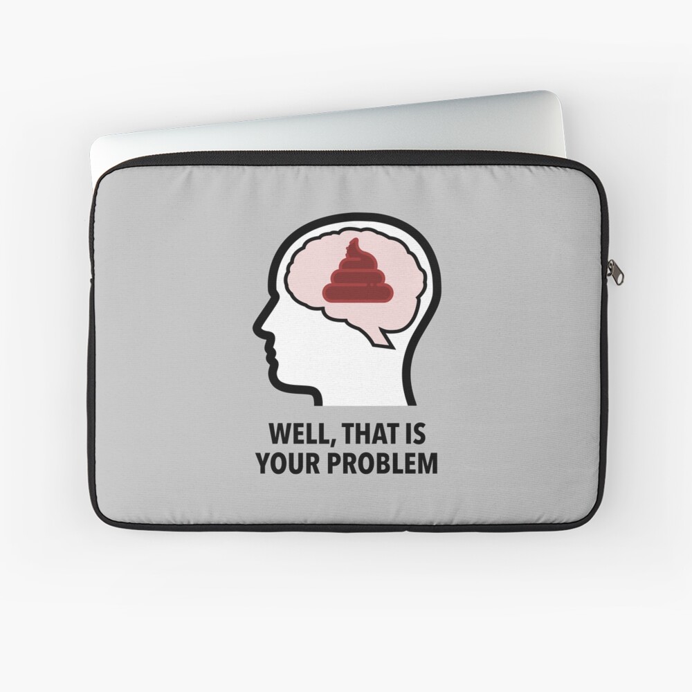 Empty Head - Well, That Is Your Problem Laptop Sleeve product image