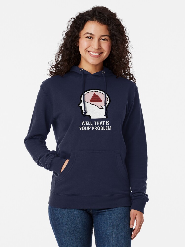 Empty Head - Well, That Is Your Problem Lightweight Hoodie product image