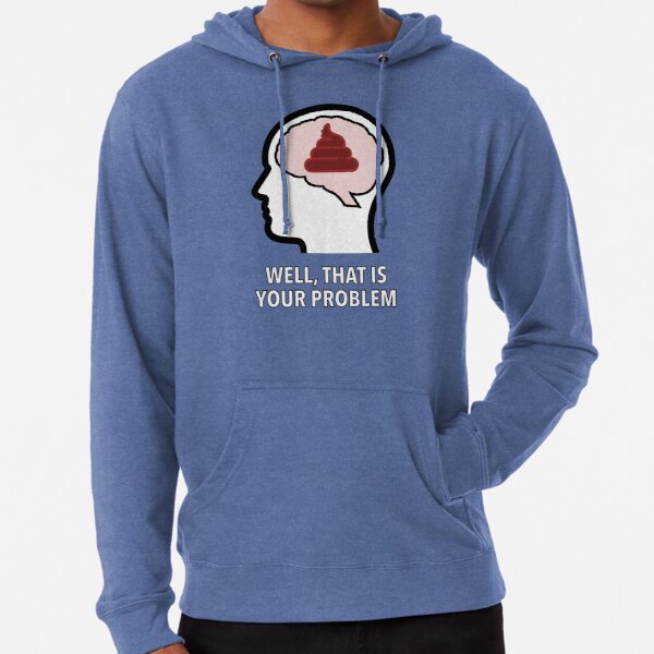 Empty Head - Well, That Is Your Problem Lightweight Hoodie product image