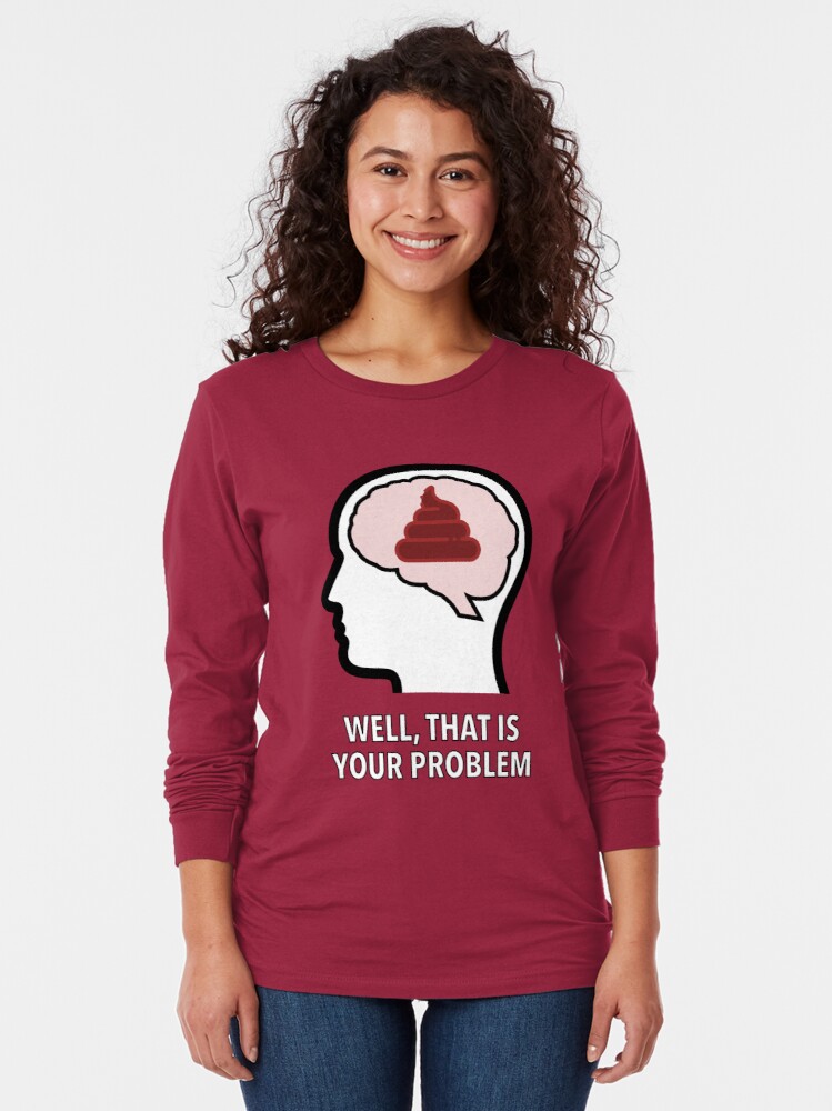 Empty Head - Well, That Is Your Problem Long Sleeve T-Shirt product image