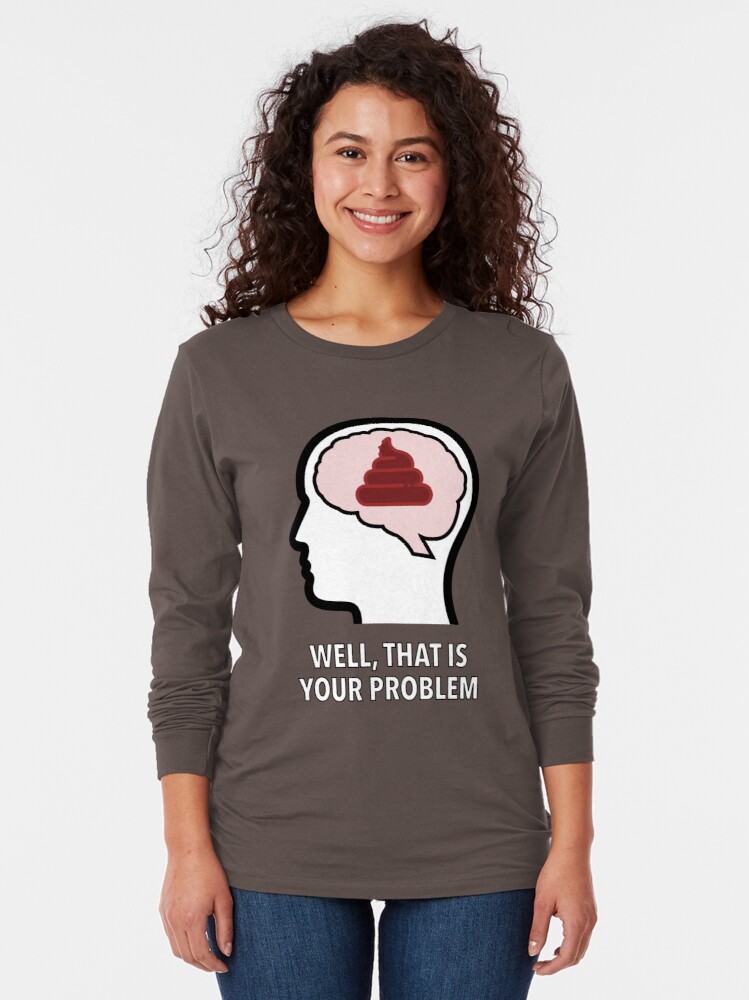 Empty Head - Well, That Is Your Problem Long Sleeve T-Shirt product image