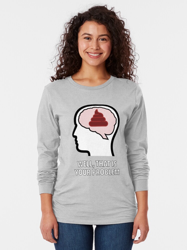 Empty Head - Well, That Is Your Problem Long Sleeve T-Shirt product image