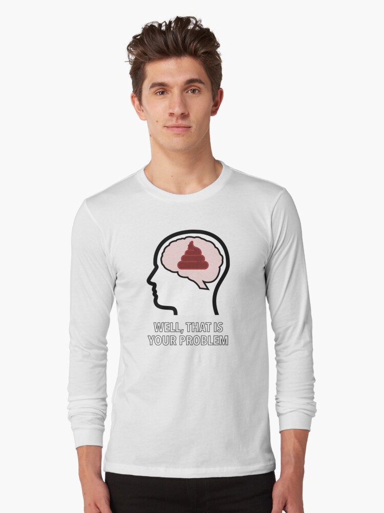 Empty Head - Well, That Is Your Problem Long Sleeve T-Shirt product image