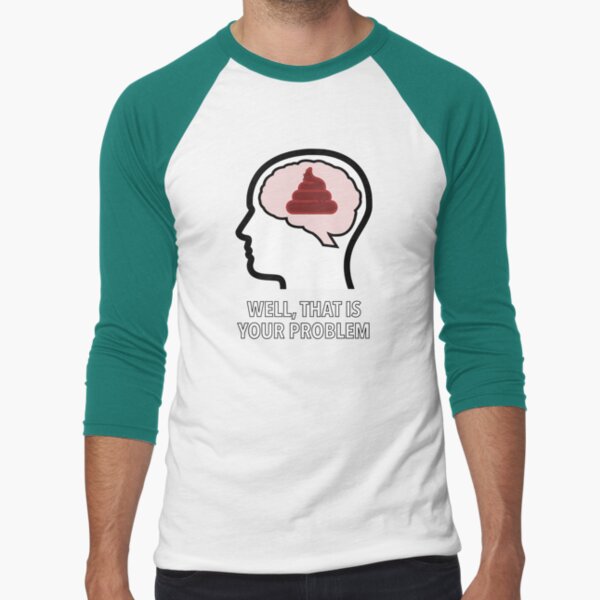 Empty Head - Well, That Is Your Problem Baseball ¾ Sleeve T-Shirt product image