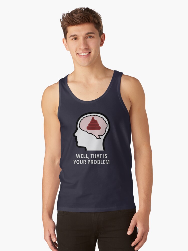 Empty Head - Well, That Is Your Problem Classic Tank Top product image