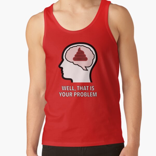 Empty Head - Well, That Is Your Problem Classic Tank Top product image