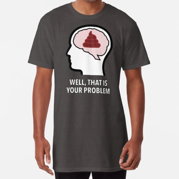 Empty Head - Well, That Is Your Problem Long T-Shirt product image