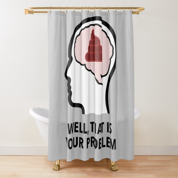 Empty Head - Well, That Is Your Problem Shower Curtain product image