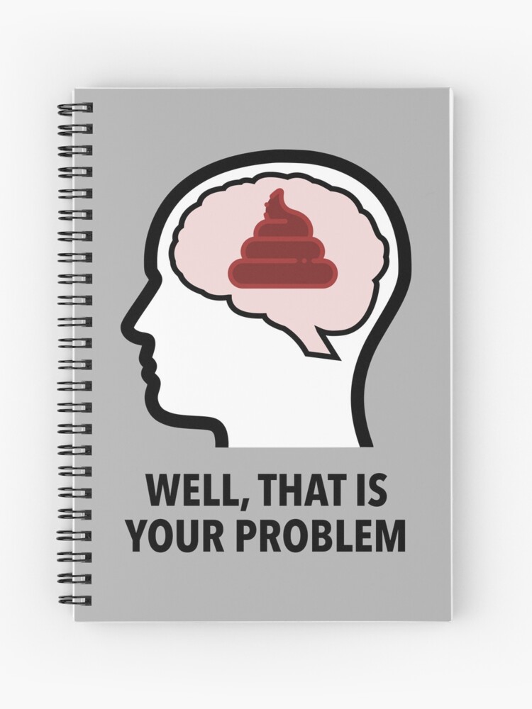 Empty Head - Well, That Is Your Problem Spiral Notebook product image