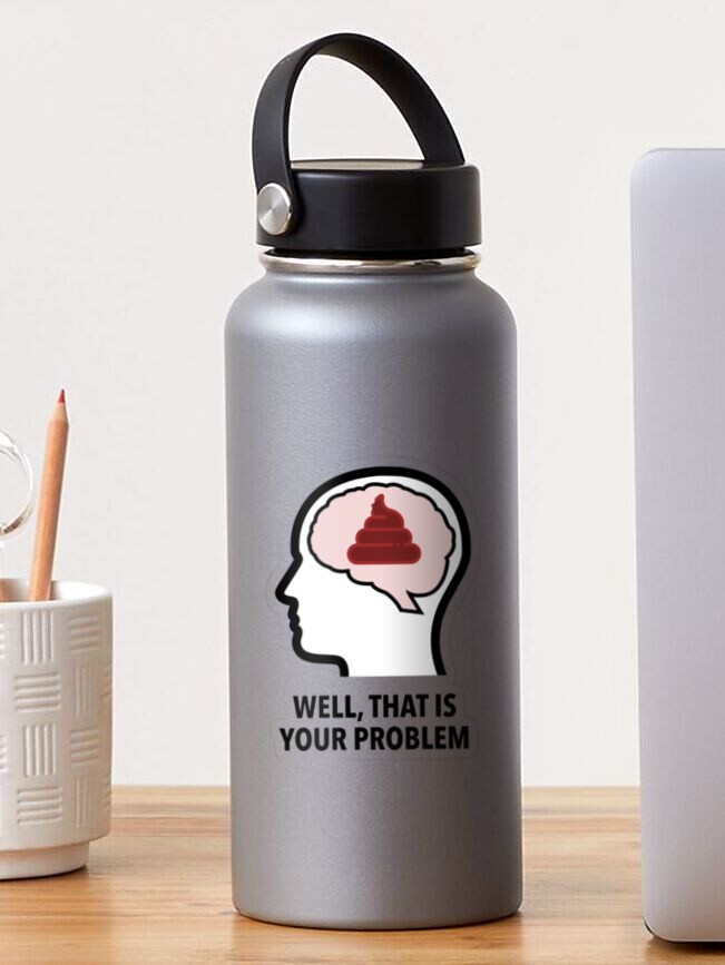 Empty Head - Well, That Is Your Problem Sticker product image