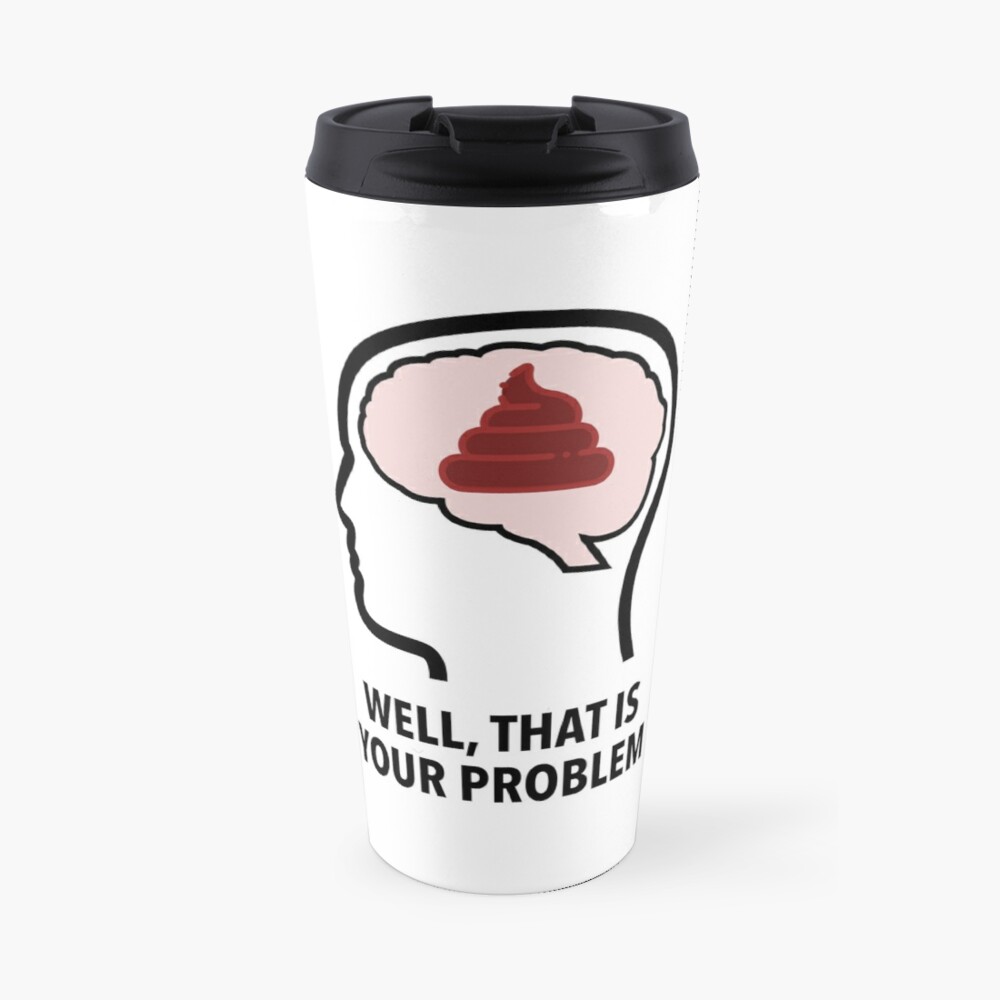 Empty Head - Well, That Is Your Problem Travel Mug
