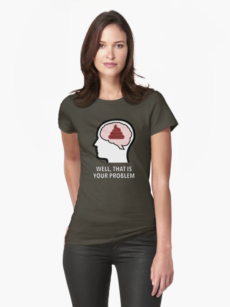 Empty Head - Well, That Is Your Problem Fitted T-Shirt product image
