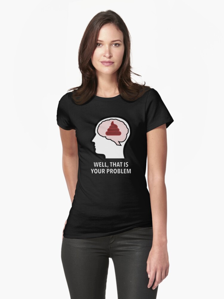 Empty Head - Well, That Is Your Problem Fitted T-Shirt product image