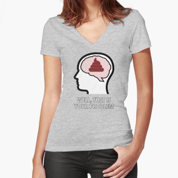 Empty Head - Well, That Is Your Problem Fitted V-Neck T-Shirt product image