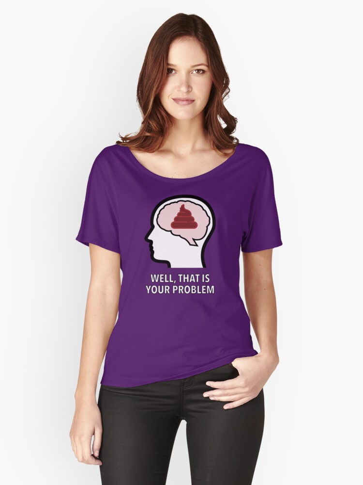 Empty Head - Well, That Is Your Problem Relaxed Fit T-Shirt product image