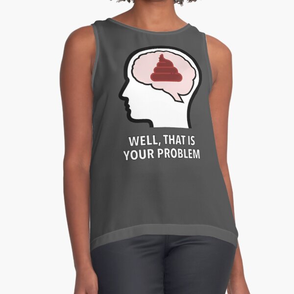 Empty Head - Well, That Is Your Problem Sleeveless Top product image