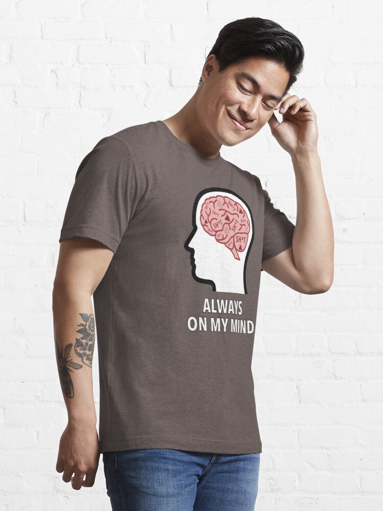 Sh*t Is Always On My Mind Essential T-Shirt product image