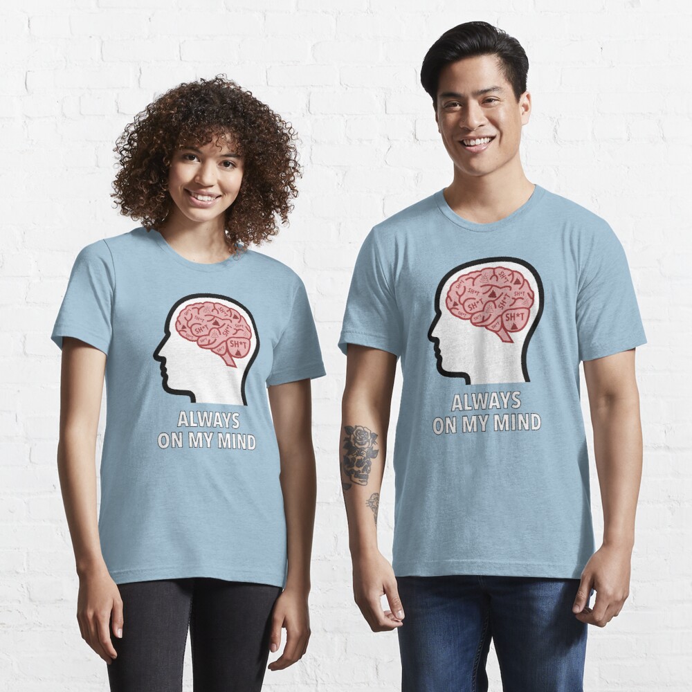 Sh*t Is Always On My Mind Essential T-Shirt product image