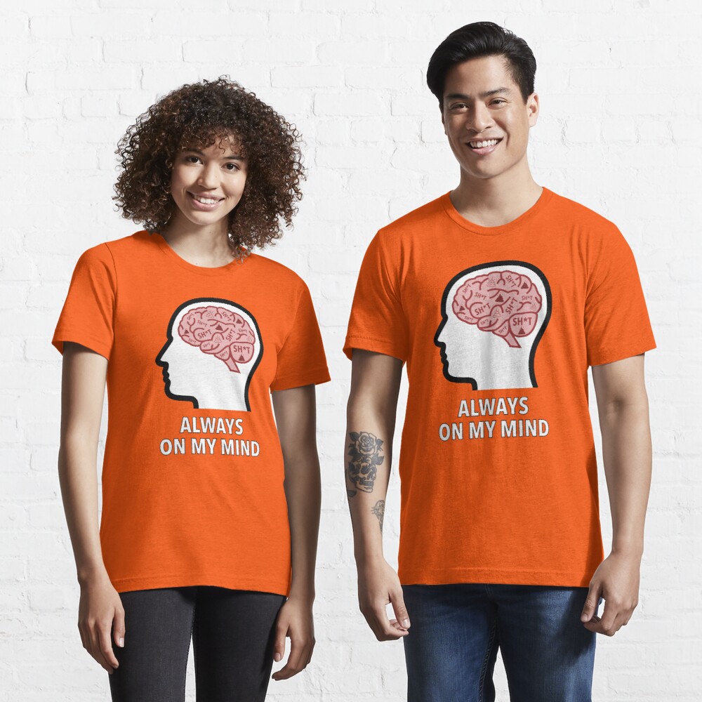 Sh*t Is Always On My Mind Essential T-Shirt