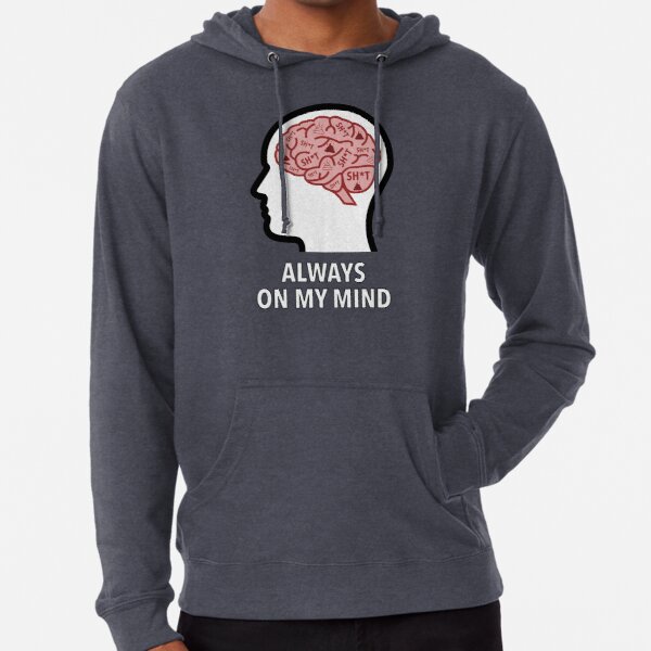 Sh*t Is Always On My Mind Lightweight Hoodie product image