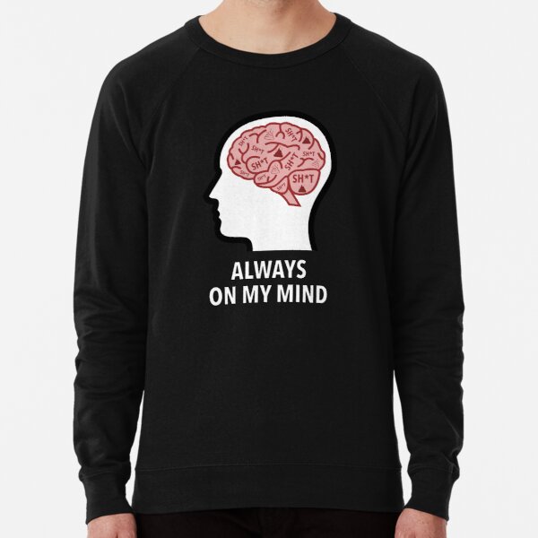 Sh*t Is Always On My Mind Lightweight Sweatshirt product image