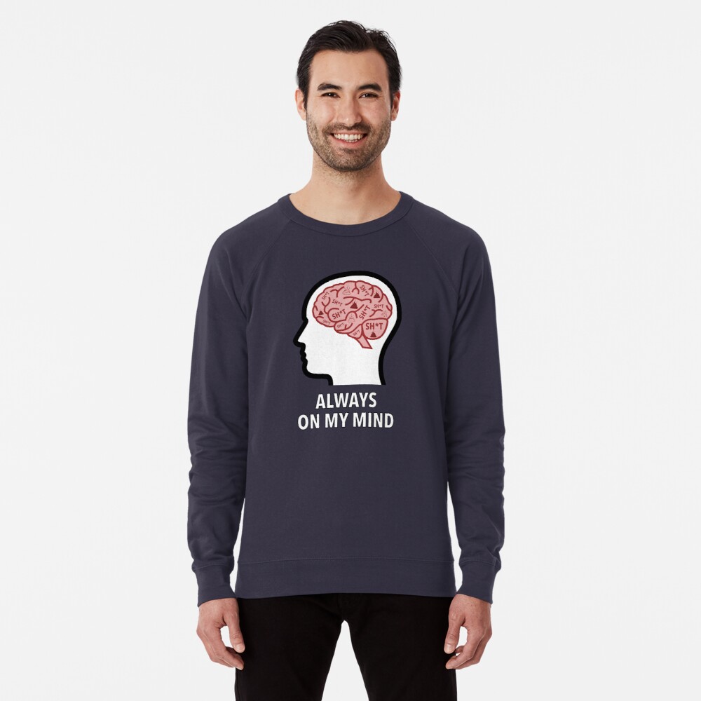 Sh*t Is Always On My Mind Lightweight Sweatshirt