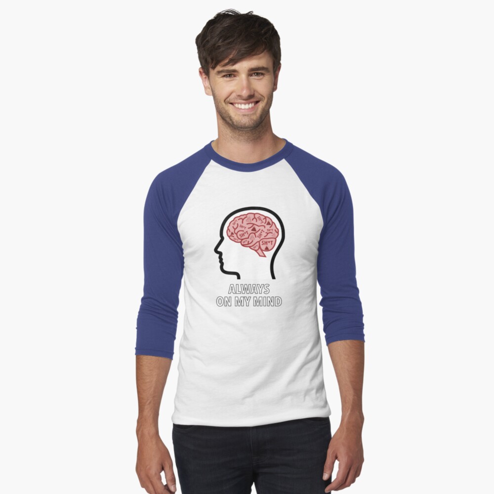 Sh*t Is Always On My Mind Baseball ¾ Sleeve T-Shirt product image
