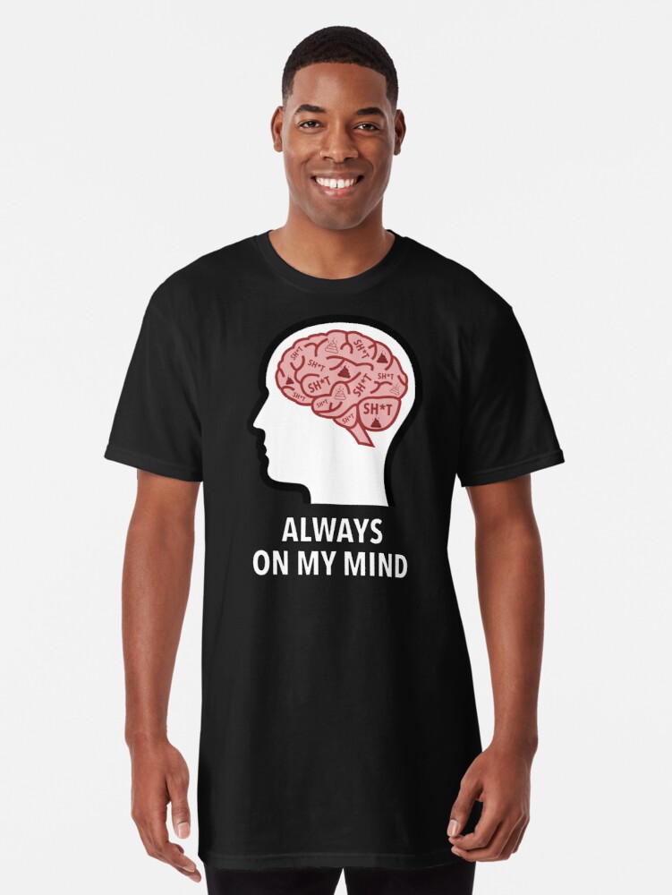 Sh*t Is Always On My Mind Long T-Shirt product image