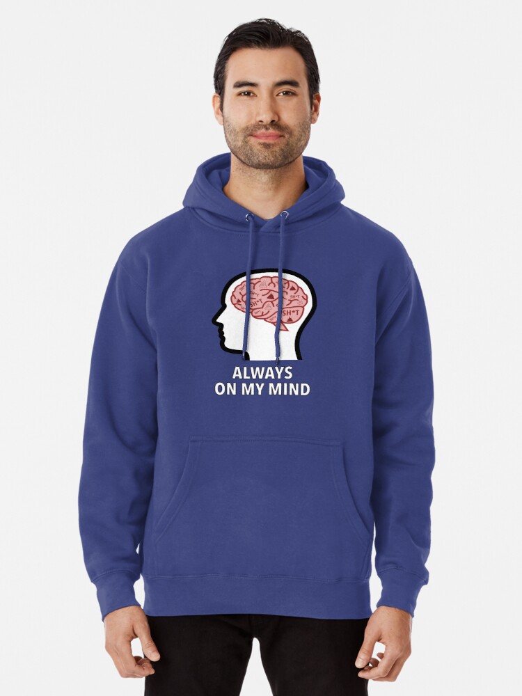 Sh*t Is Always On My Mind Pullover Hoodie product image