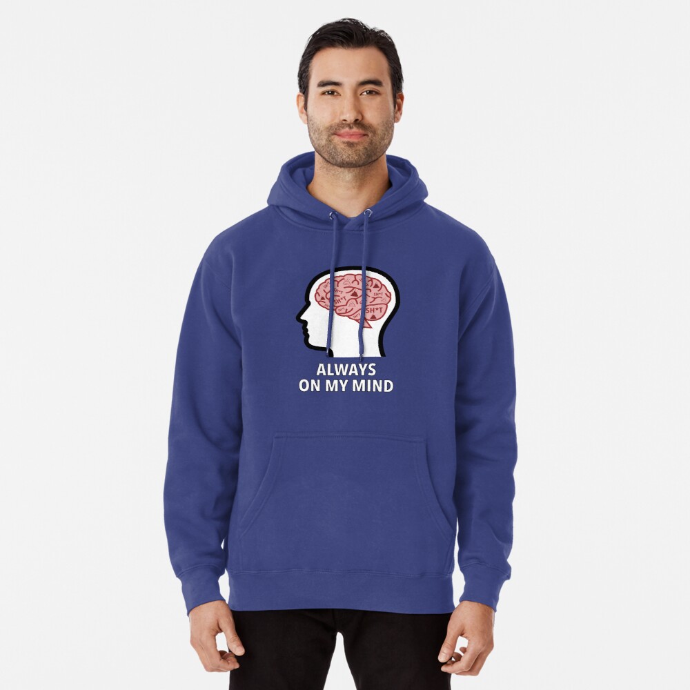 Sh*t Is Always On My Mind Pullover Hoodie product image