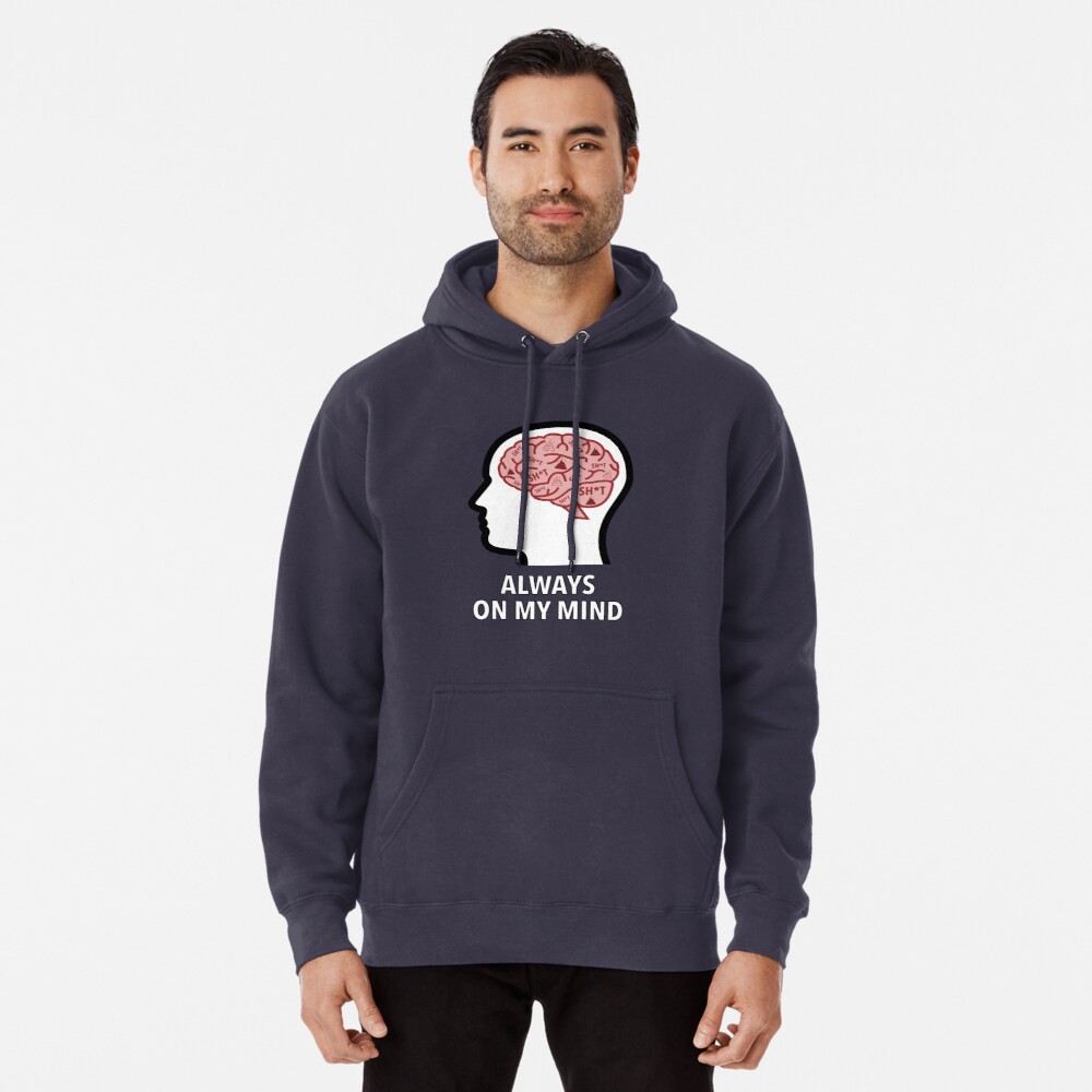 Sh*t Is Always On My Mind Pullover Hoodie product image