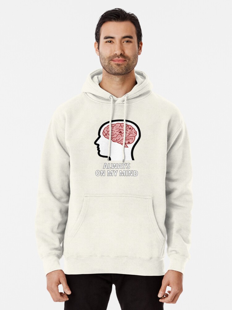 Sh*t Is Always On My Mind Pullover Hoodie product image