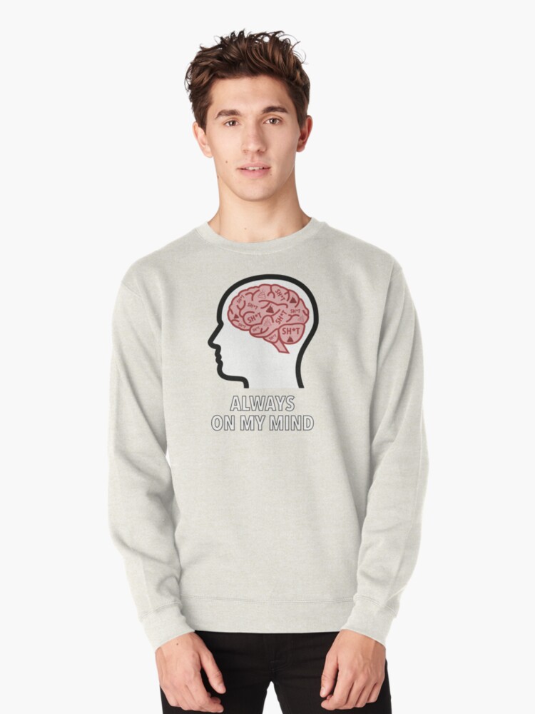 Sh*t Is Always On My Mind Pullover Sweatshirt product image