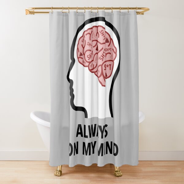 Sh*t Is Always On My Mind Shower Curtain product image