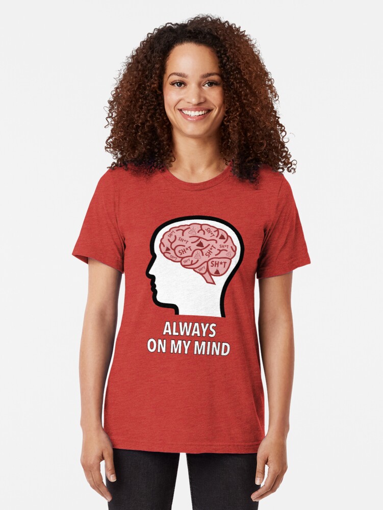 Sh*t Is Always On My Mind Tri-Blend T-Shirt product image