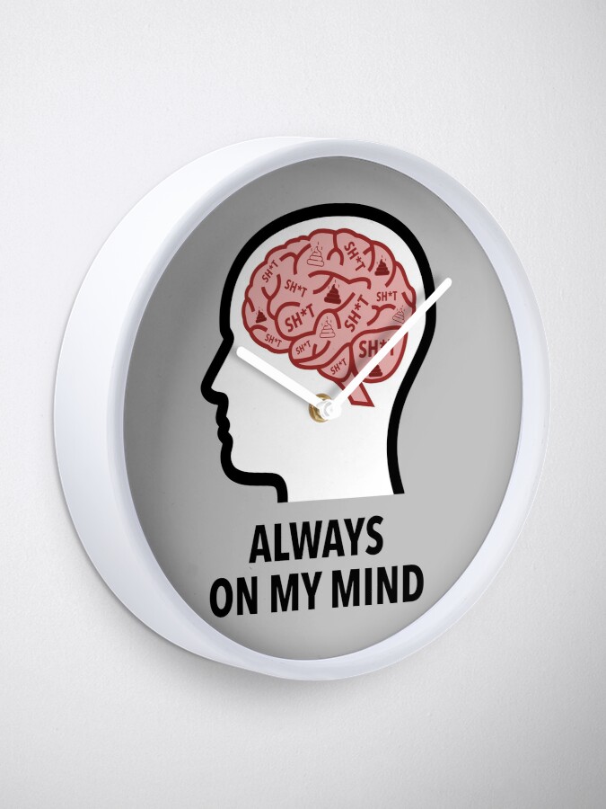 Sh*t Is Always On My Mind Wall Clock product image