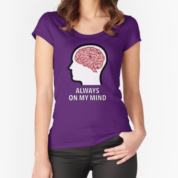 Sh*t Is Always On My Mind Fitted Scoop T-Shirt product image