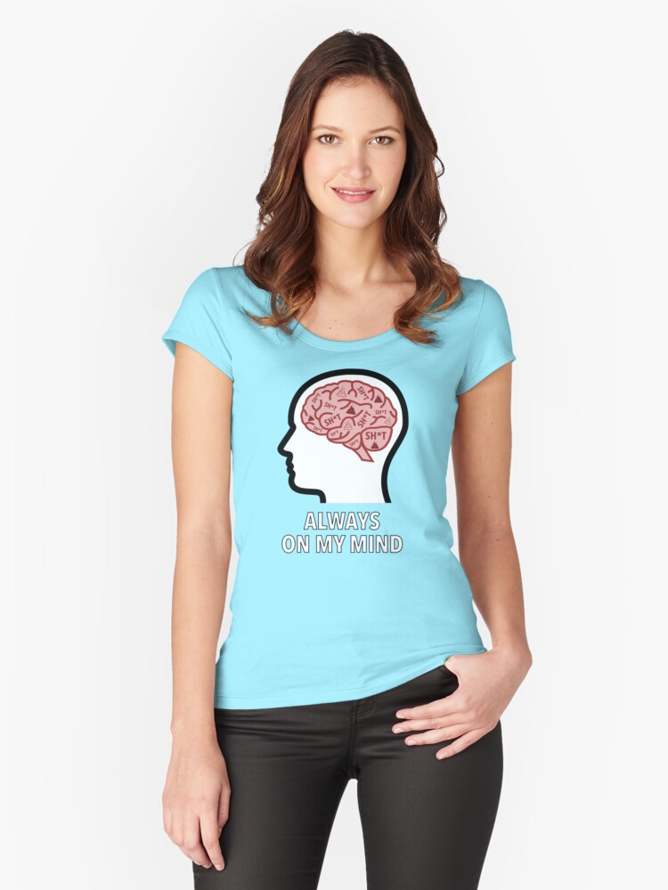 Sh*t Is Always On My Mind Fitted Scoop T-Shirt product image