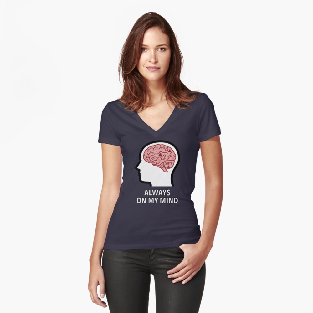 Sh*t Is Always On My Mind Fitted V-Neck T-Shirt
