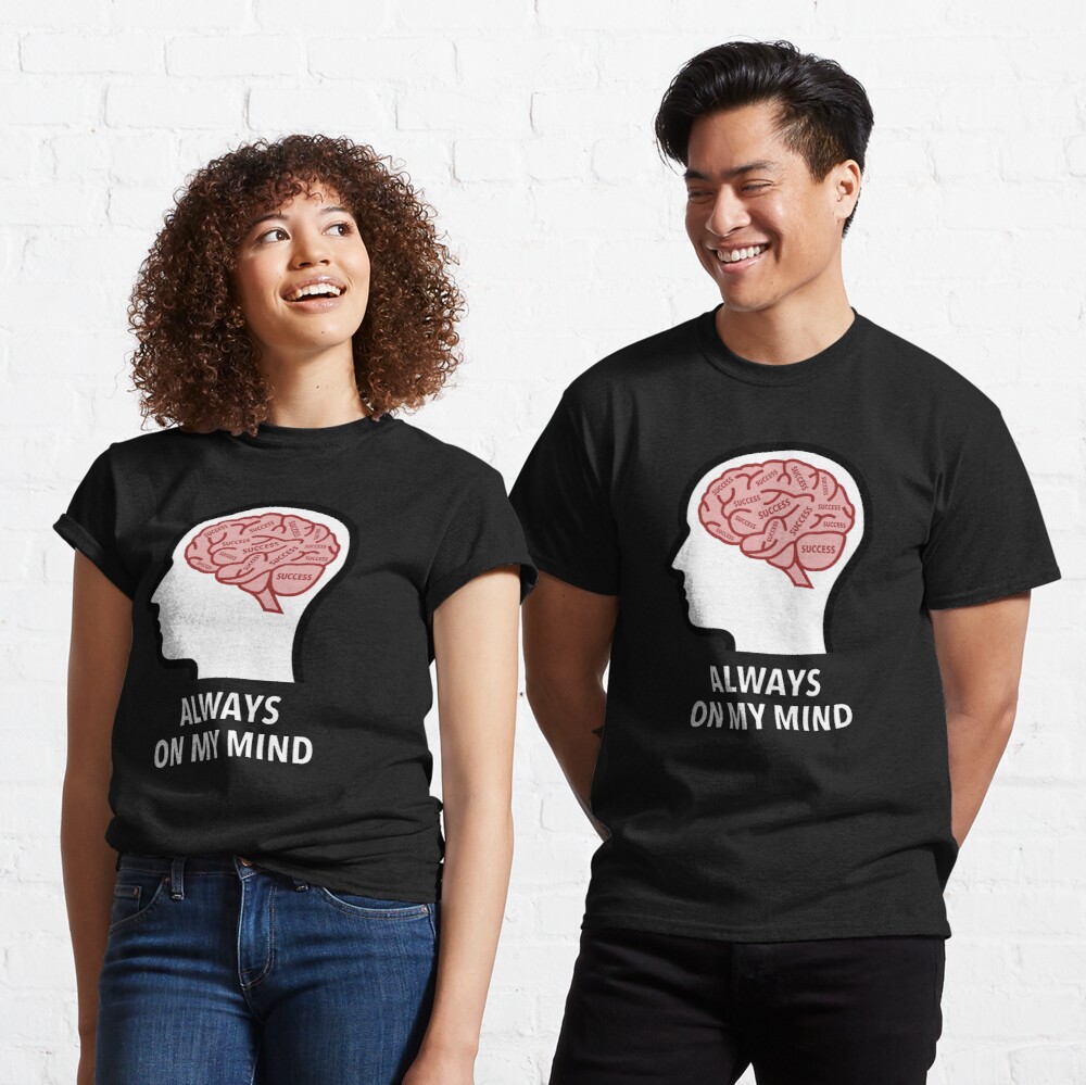 Success Is Always On My Mind Classic T-Shirt product image