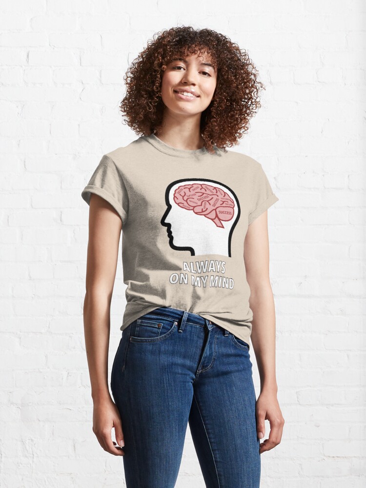 Success Is Always On My Mind Classic T-Shirt product image