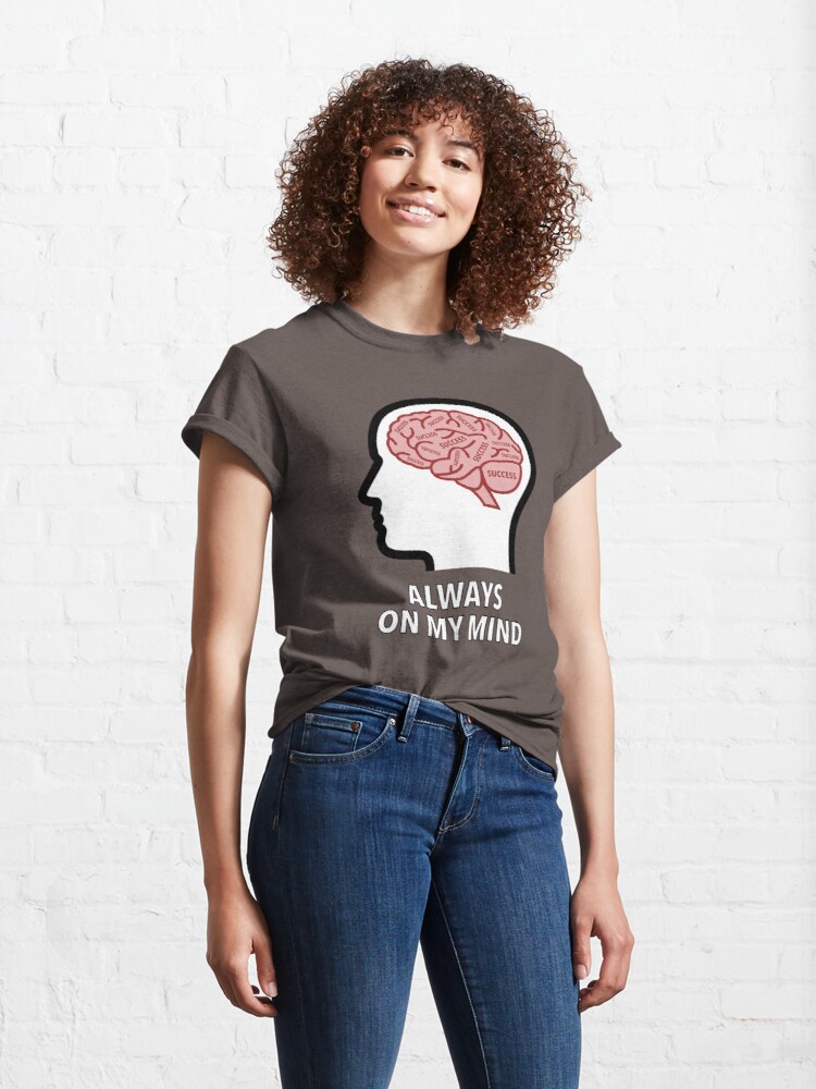 Success Is Always On My Mind Classic T-Shirt product image