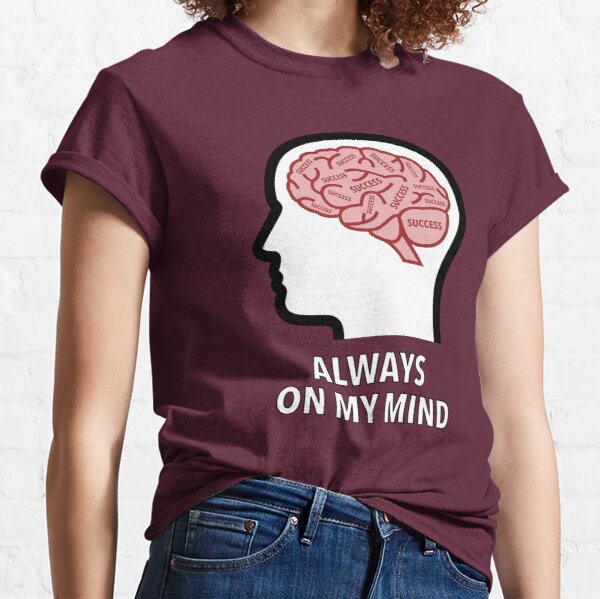 Success Is Always On My Mind Classic T-Shirt product image